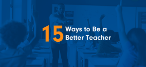 15 Ways to Be a Better Teacher