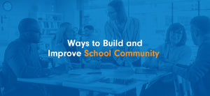 Ways to Build and Improve School Community